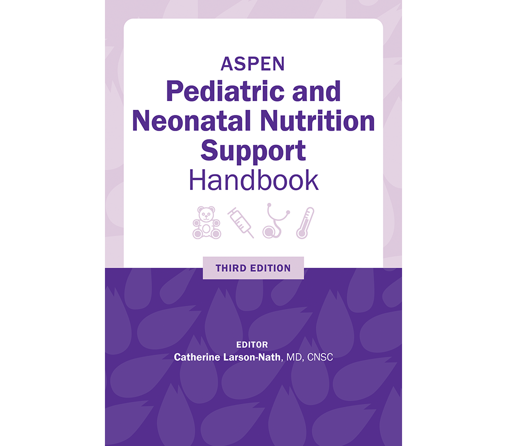 ASPEN Pediatric and Neonatal Nutrition Support Handbook, Third Edition